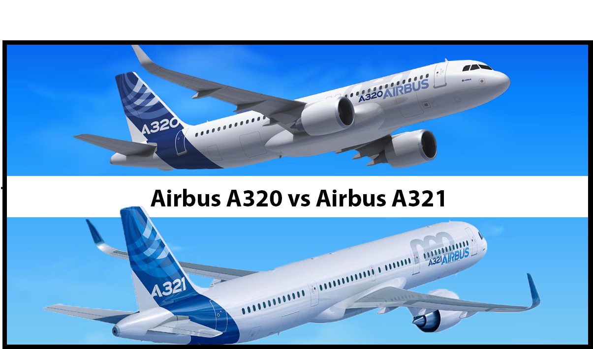 Airbus A320 vs A321: A Detailed Comparison