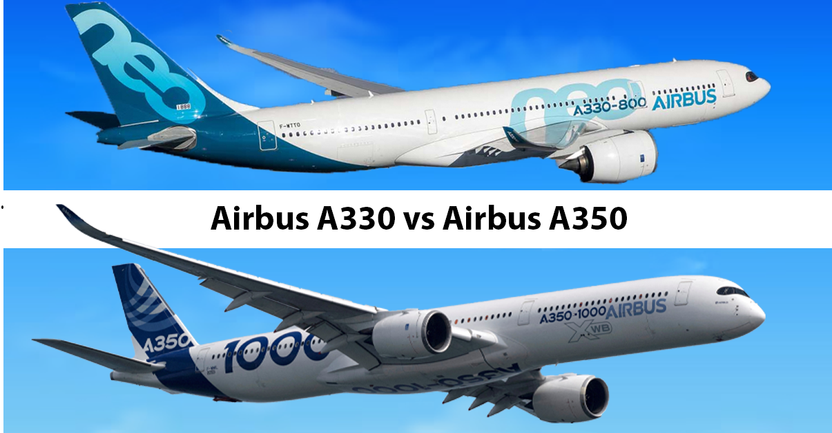 Airbus A330 vs A350 : A Detailed Comparison