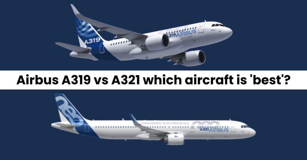Airbus A319 vs A321 which aircraft is 'best'