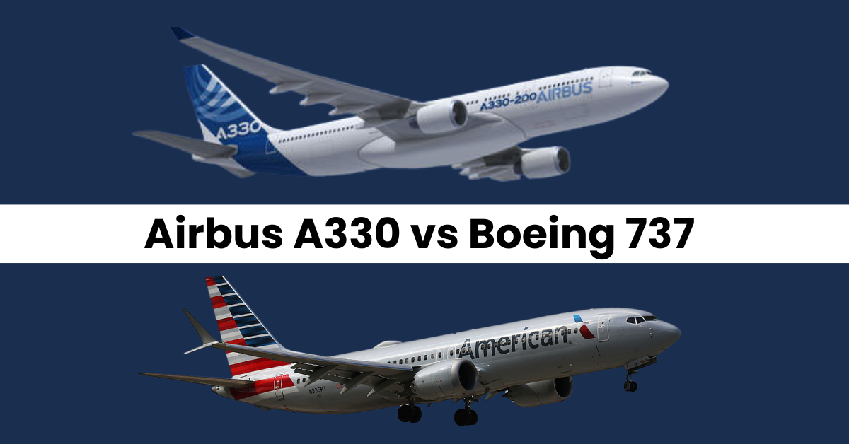 Airbus A330 vs Boeing 737