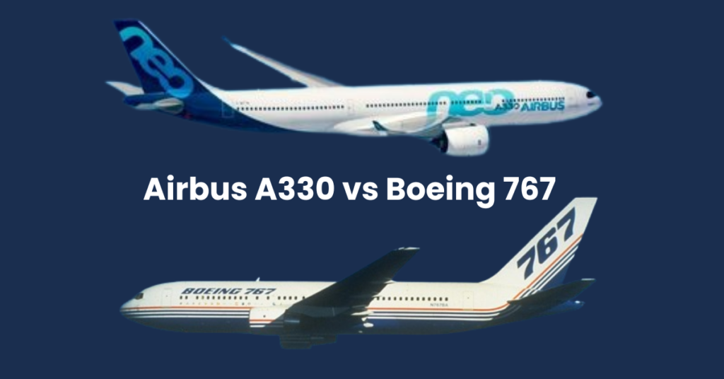 Airbus A330 vs Boeing 767 