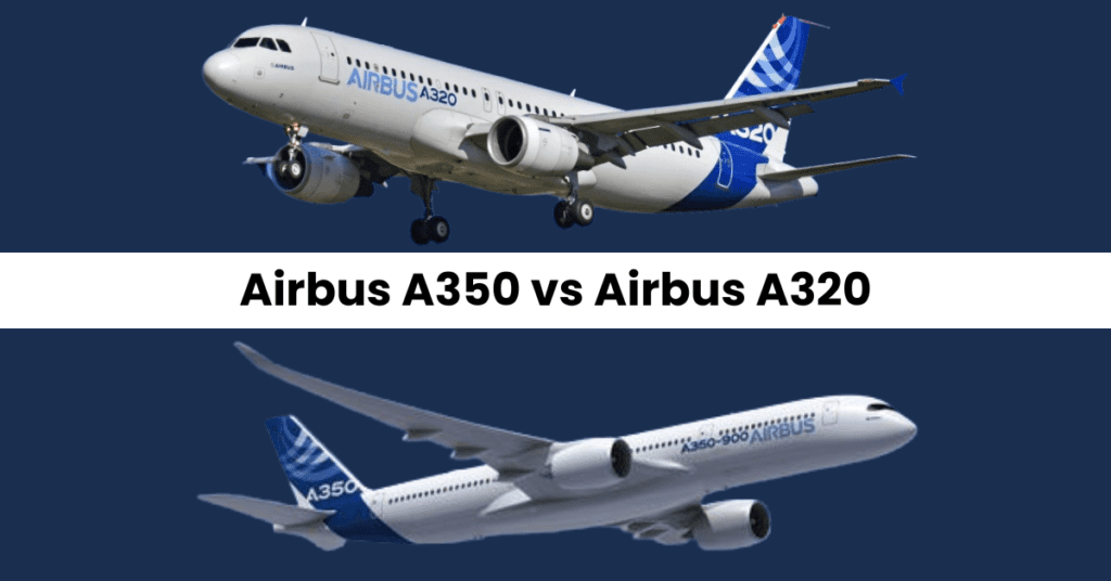 Airbus A350 vs A320 | Range | Engines And Size Comparison