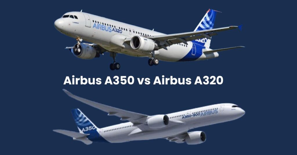 Airbus A350 vs A320 