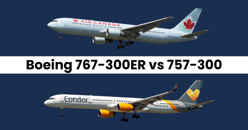 Boeing 767-300ER vs 757-300