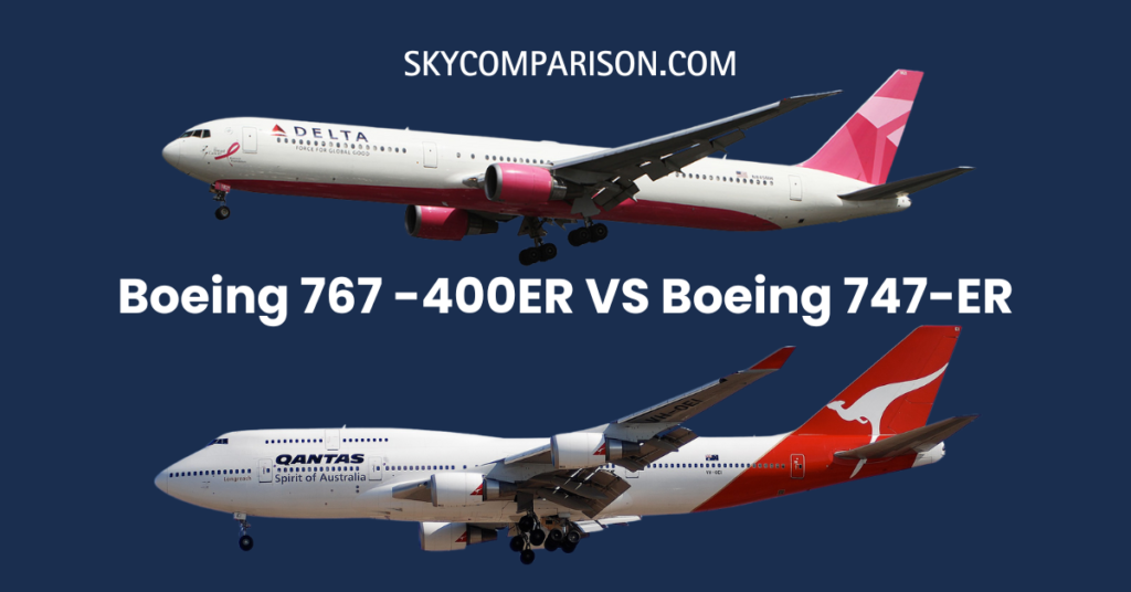 Boeing 767 -400ER VS Boeing 747-ER