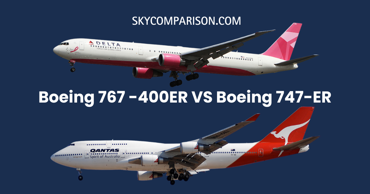 Boeing 767 vs 747 | key variances in size, capacity, range - Sky Comparison